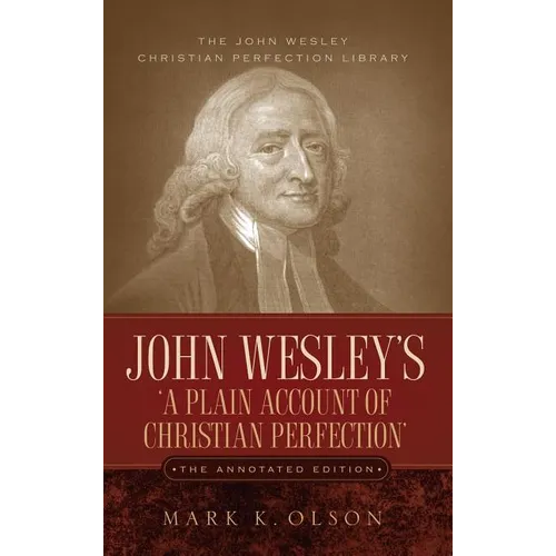 John Wesley's 'A Plain Account of Christian Perfection.' The Annotated Edition. - Hardcover