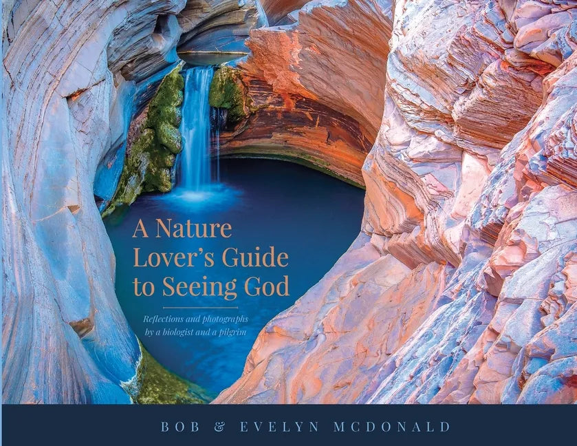 A Nature Lover's Guide to Seeing God: Reflections and photographs by a biologist and a pilgrim - Paperback