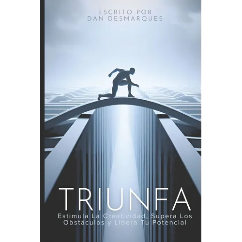 Triunfa: Estimula la Creatividad, Supera los Obstáculos y Libera Tu Potencial - Paperback