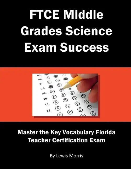 FTCE Middle Grades Science Exam Success: Master the Key Vocabulary of the Florida Teacher Certification Exam - Paperback