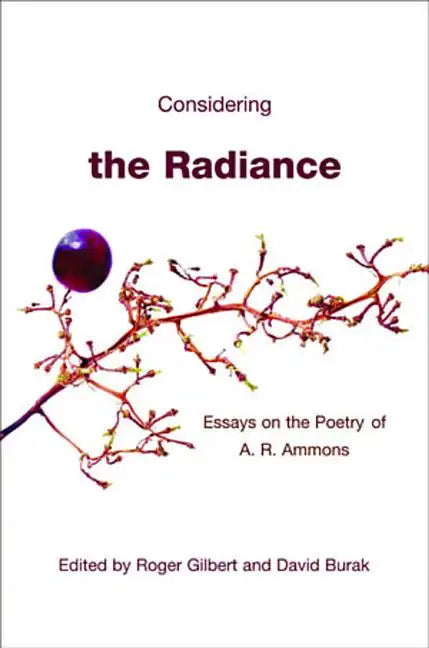 Considering the Radiance: Essays on the Poetry of A.R. Ammons - Hardcover