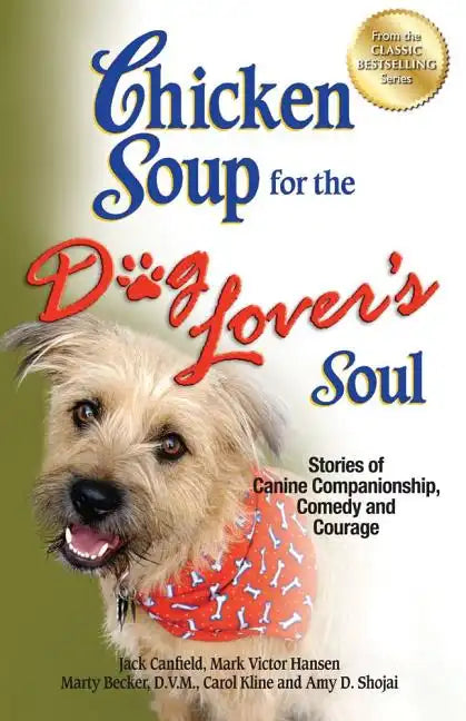 Chicken Soup for the Dog Lover's Soul: Stories of Canine Companionship, Comedy and Courage - Paperback