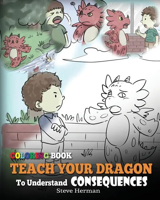 Coloring Book Teach Your Dragon To Understand Consequences - Paperback