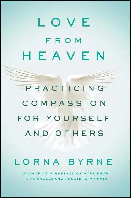 Love from Heaven: Practicing Compassion for Yourself and Others - Paperback