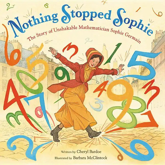 Nothing Stopped Sophie: The Story of Unshakable Mathematician Sophie Germain - Hardcover