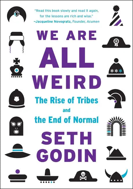 We Are All Weird: The Rise of Tribes and the End of Normal - Hardcover