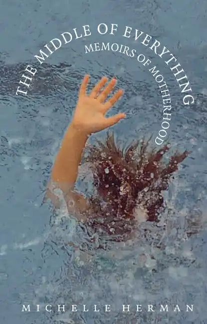The Middle of Everything: Memoirs of Motherhood - Paperback