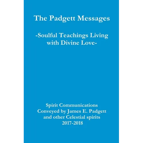 The Padgett Messages-Soulful Teachings Living with Divine Love- - Paperback