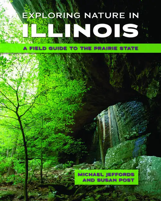 Exploring Nature in Illinois: A Field Guide to the Prairie State - Paperback