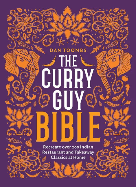 The Curry Guy Bible: Recreate Over 200 Indian Restaurant and Takeaway Classics at Home - Hardcover