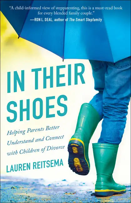 In Their Shoes: Helping Parents Better Understand and Connect with Children of Divorce - Paperback