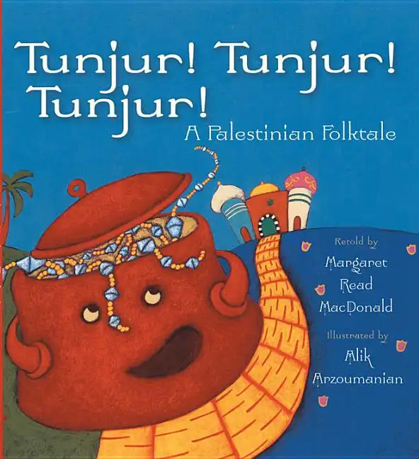 Tunjur! Tunjur! Tunjur!: A Palestinian Folktale - Paperback