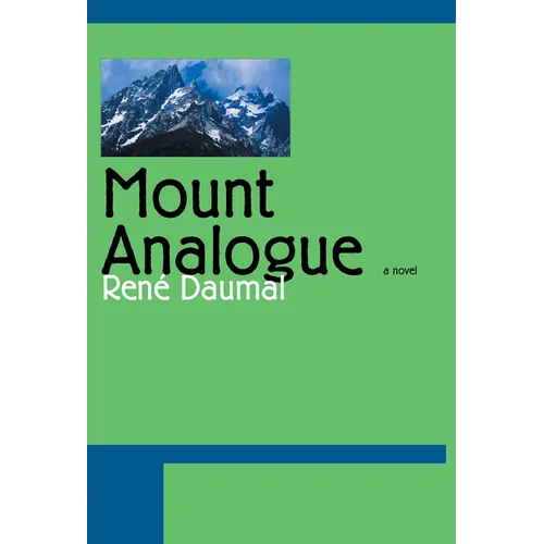 Mount Analogue: A Novel of Symbolically Authentic Non-Euclidean Adventures in Mountain Climbing - Paperback