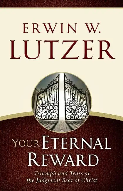 Your Eternal Reward: Triumph and Tears at the Judgment Seat of Christ - Paperback
