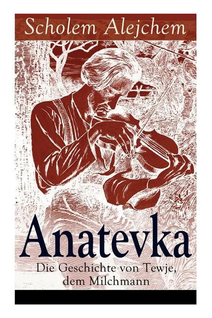 Anatevka: Die Geschichte von Tewje, dem Milchmann: Ein Klassiker der jiddischen Literatur - Paperback