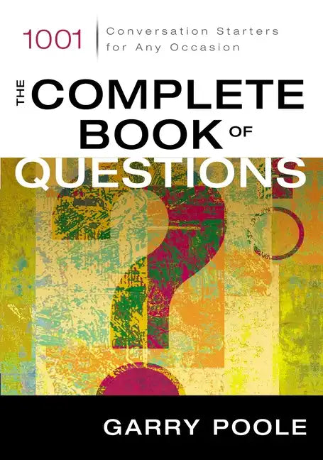 The Complete Book of Questions: 1001 Conversation Starters for Any Occasion - Paperback
