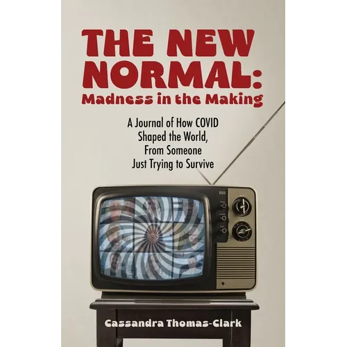 The New Normal: A Journal of How COVID Shaped the World, From Someone Just Trying to Survive - Paperback