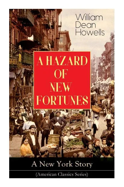 A HAZARD OF NEW FORTUNES - A New York Story (American Classics Series) - Paperback