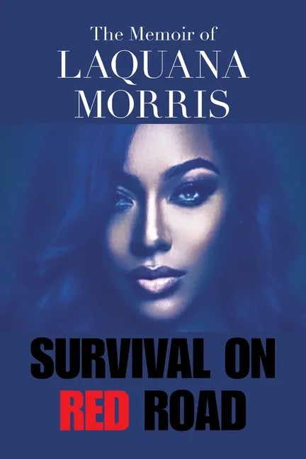 The Memoir of Laquana Morris: Survival on Red Road - Paperback