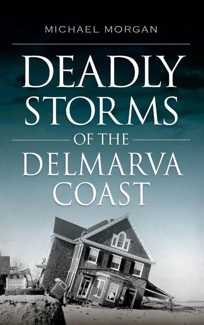 Deadly Storms of the Delmarva Coast - Hardcover