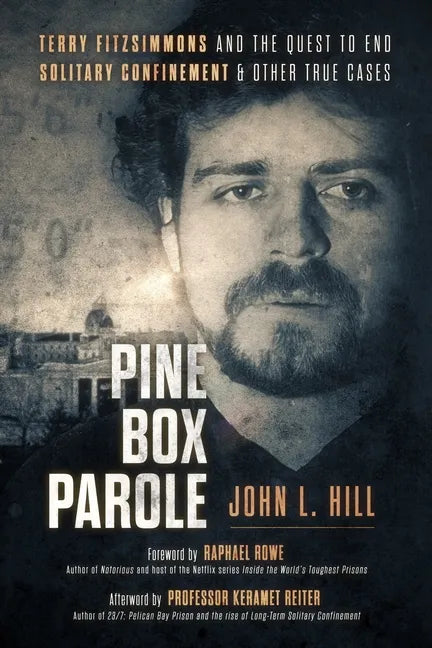 Pine Box Parole: Terry Fitzsimmons and the Quest to End Solitary Confinement & Other True Cases - Paperback