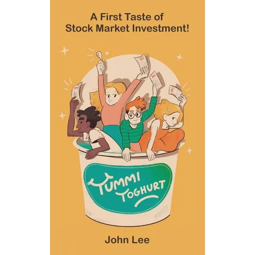 Yummi Yoghurt: A First Taste of Stock Market Investment - Hardcover