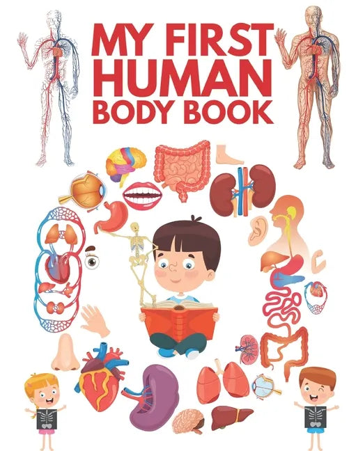 My First Human Body Book: The Human Body For Children, Look inside your body. - Paperback