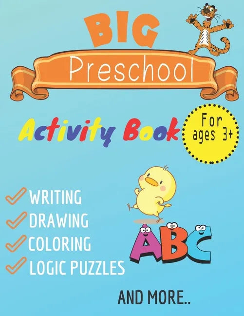 big preschool activty book writing, drawing, coloring, logic puzzles and more: practice for kids with pen control, homeschool, kindergarten, first gra - Paperback