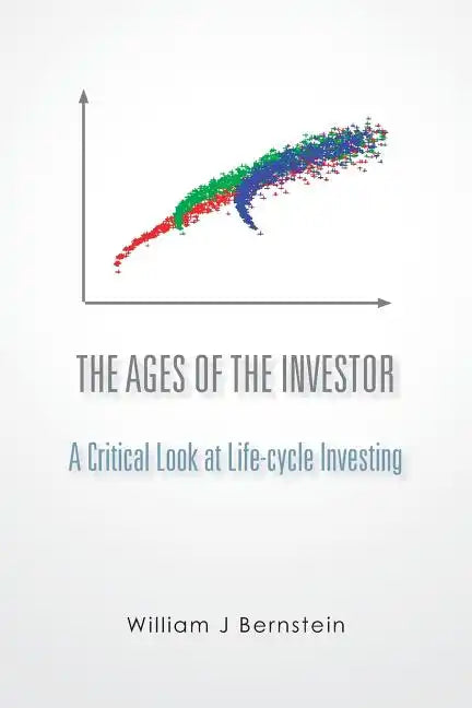 The Ages of the Investor: A Critical Look at Life-cycle Investing - Paperback