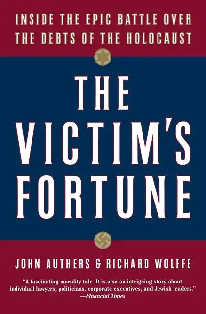 The Victim's Fortune: Inside the Epic Battle Over the Debts of the Holocaust - Paperback