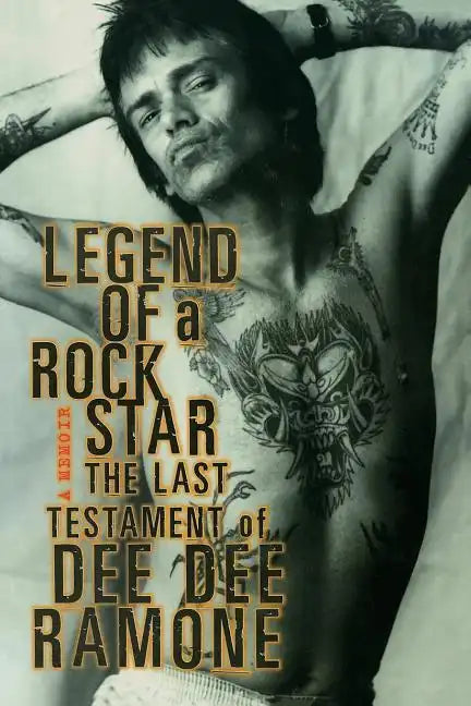 Legend of a Rock Star: A Memoir: The Last Testament of Dee Dee Ramone - Paperback