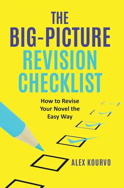 The Big-Picture Revision Checklist: How to Revise Your Novel the Easy Way - Hardcover