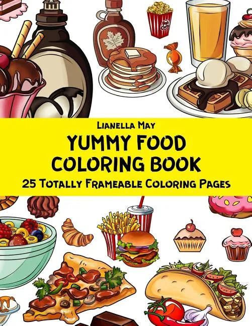 Yummy Food Coloring Book - 25 Totally Frameable Coloring Pages - Paperback