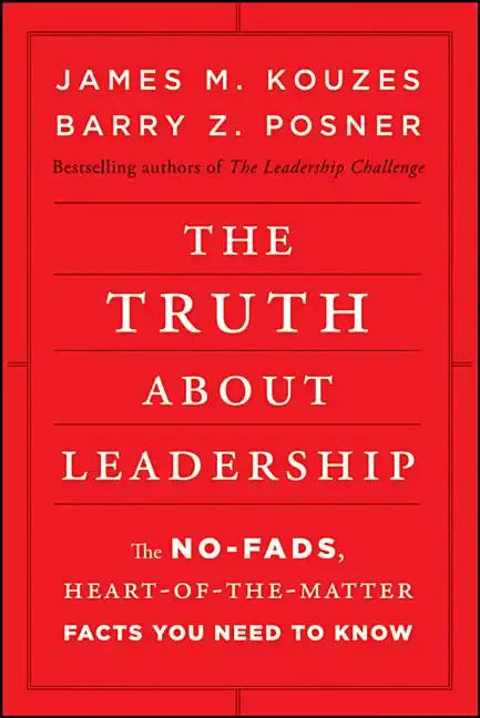 The Truth about Leadership: The No-Fads, Heart-Of-The-Matter Facts You Need to Know - Hardcover