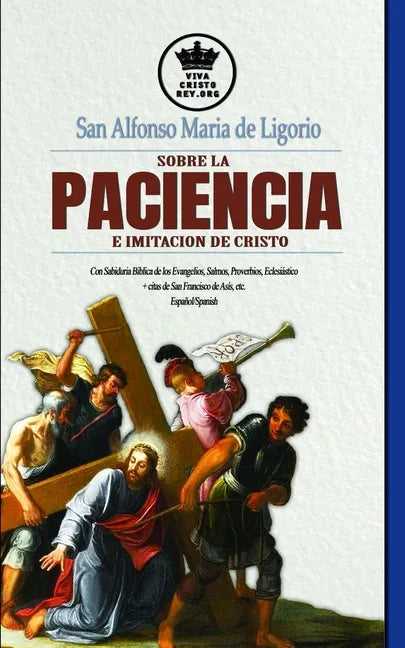 San Alfonso Maria de Ligorio sobre la Paciencia e Imitación de Cristo, con Sabiduría Bíblica de los Evangelios, Salmos, Proverbios, Eclesiástico + cit - Paperback