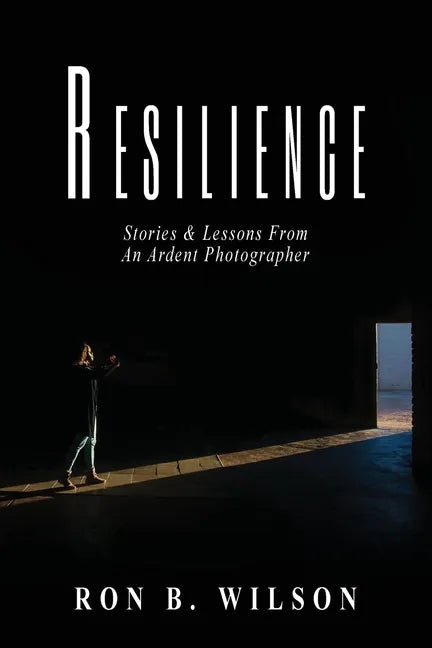 Resilience Stories and Lessons From An Ardent Photographer - Paperback