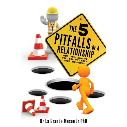 The 5 pitfalls of a Relationship: What they haven't told you why your love life stinks - Paperback