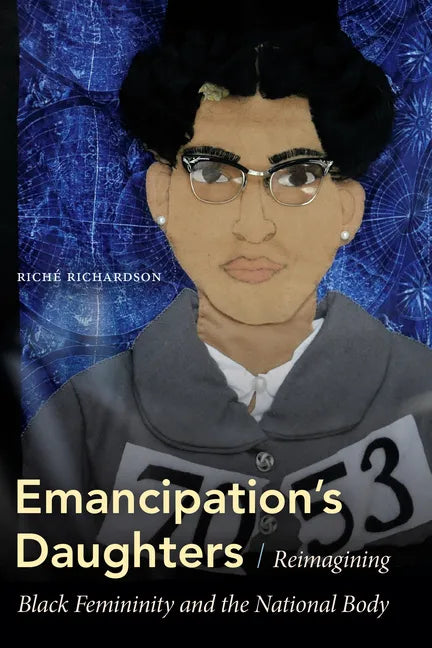 Emancipation's Daughters: Reimagining Black Femininity and the National Body - Hardcover