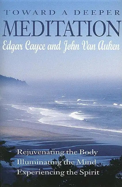 Toward a Deeper Meditation: Rejuvenating the Body Illuminating the Mind Experiencing the Spirit - Paperback