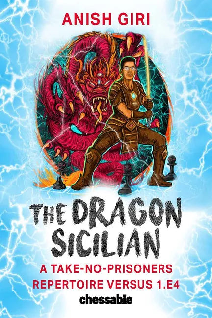 The Dragon Sicilian: A Take-No-Prisoners Repertoire Versus 1.E4 - Hardcover