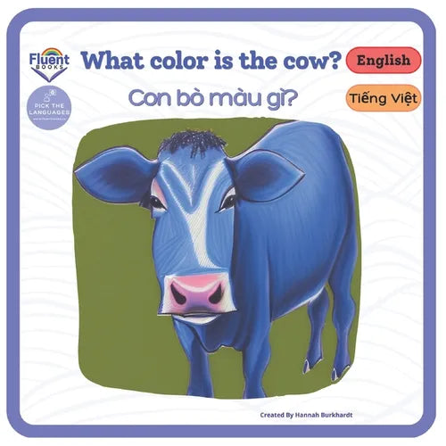 What Color is the Cow? - Con bò màu gì?: Bilingual book in Vietnamese and English for age 0 - 3 - Paperback
