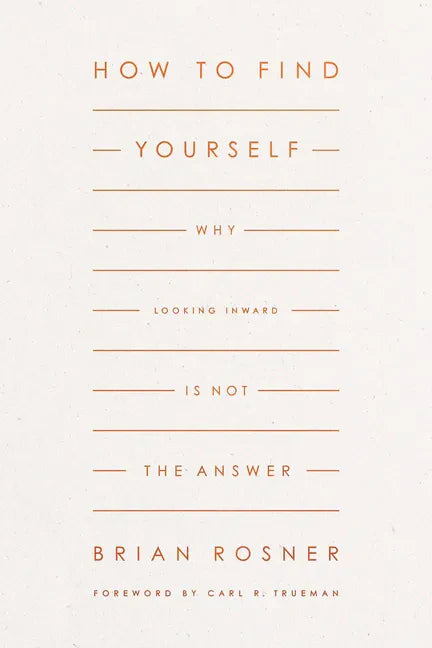 How to Find Yourself: Why Looking Inward Is Not the Answer - Paperback