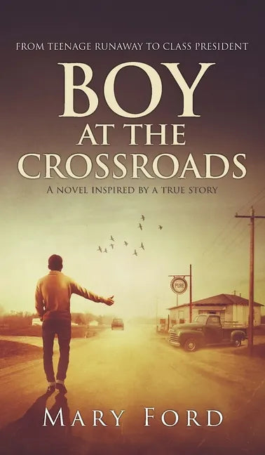 Boy at the Crossroads: From Teenage Runaway to Class President - Hardcover