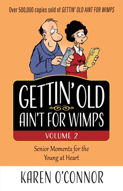 Gettin' Old Ain't for Wimps Volume 2: Senior Moments for the Young at Heart Volume 2 - Paperback