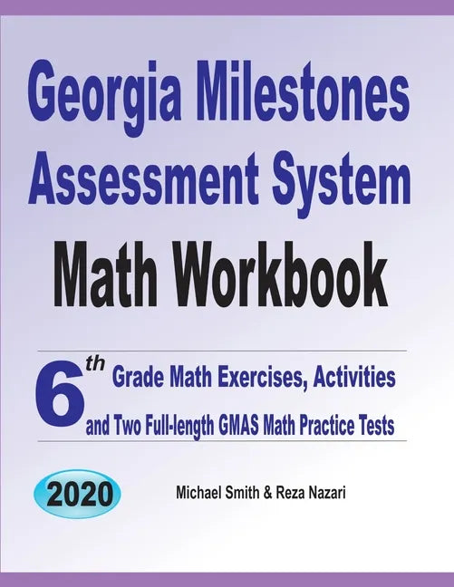 Georgia Milestones Assessment System Math Workbook: 6th Grade Math Exercises, Activities, and Two Full-Length GMAS Math Practice Tests - Paperback
