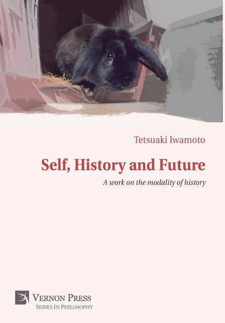Self, History and Future: A work on the modality of history - Hardcover