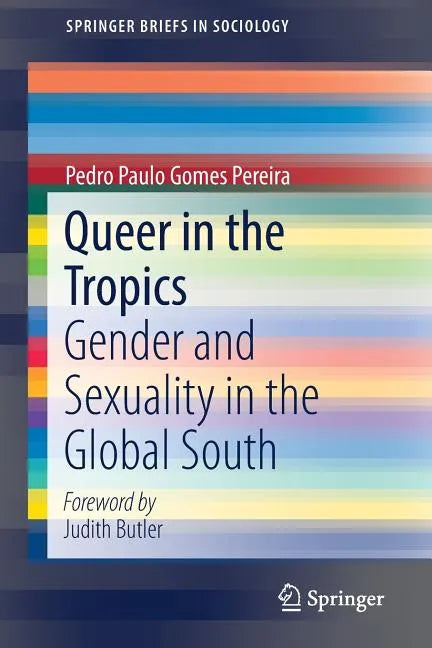Queer in the Tropics: Gender and Sexuality in the Global South - Paperback