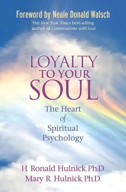 Loyalty to Your Soul: The Heart of Spiritual Psychology - Paperback