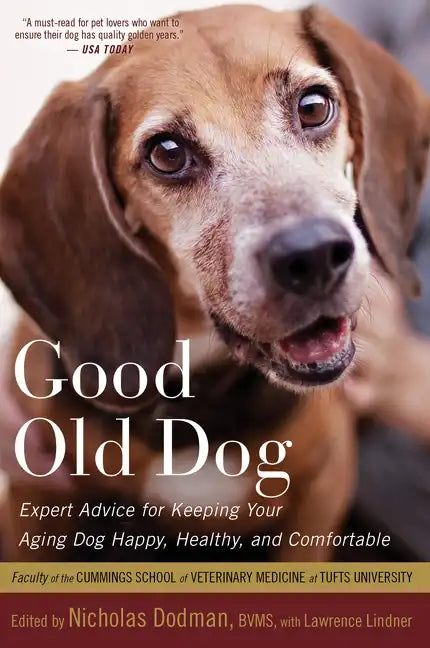 Good Old Dog: Expert Advice for Keeping Your Aging Dog Happy, Healthy, and Comfortable - Paperback
