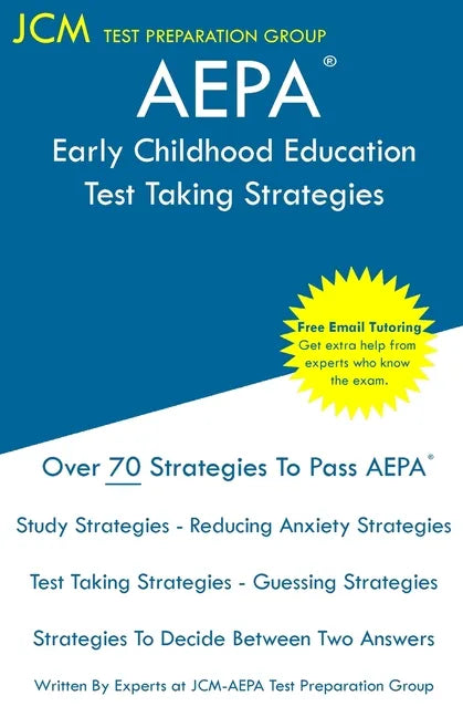 AEPA Early Childhood Education - Test Taking Strategies: AEPA AZ036 Exam - Free Online Tutoring - New 2020 Edition - The latest strategies to pass you - Paperback